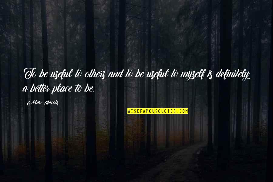 Swilasa Quotes By Marc Jacobs: To be useful to others and to be