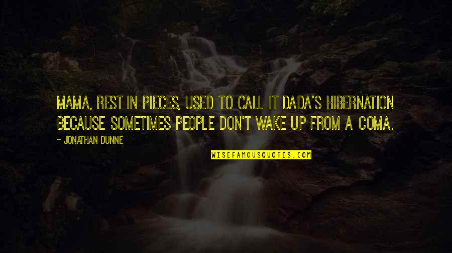 Swilley Mercer Quotes By Jonathan Dunne: Mama, rest in pieces, used to call it Swilley Mercer Quotes By Jonathan Dunne: Mama, rest in pieces, used to call it