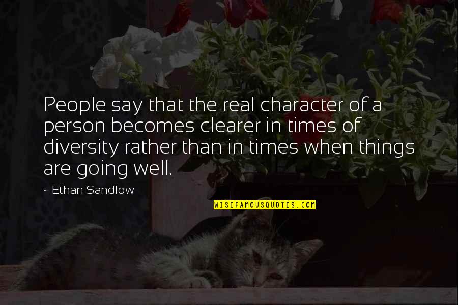 Swilling Quotes By Ethan Sandlow: People say that the real character of a Swilling Quotes By Ethan Sandlow: People say that the real character of a