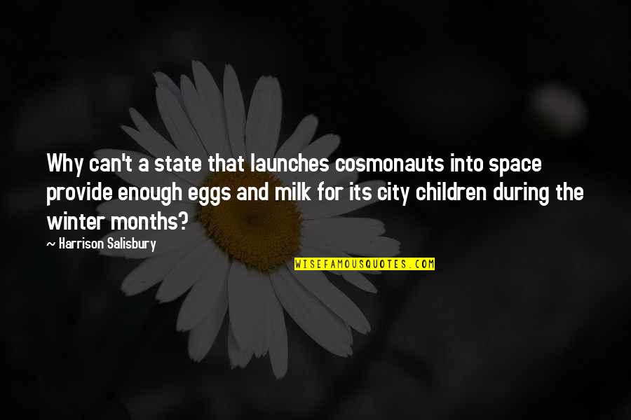 Swills Red Quotes By Harrison Salisbury: Why can't a state that launches cosmonauts into Swills Red Quotes By Harrison Salisbury: Why can't a state that launches cosmonauts into