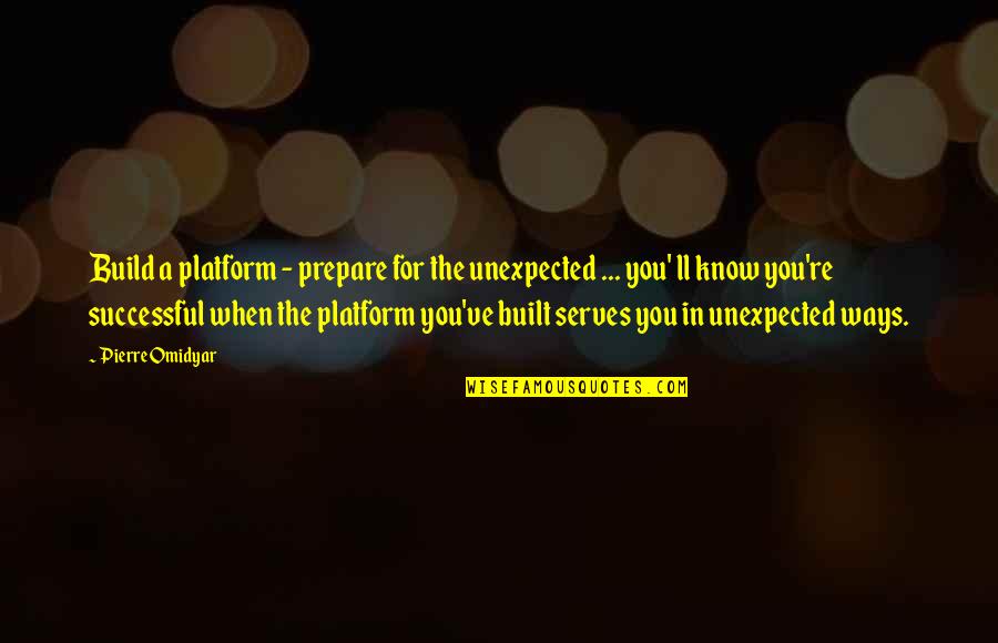 Swim Instructor Quotes By Pierre Omidyar: Build a platform - prepare for the unexpected
