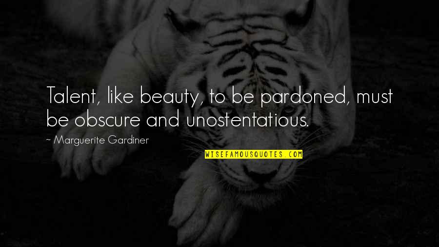 Swim Meets Quotes By Marguerite Gardiner: Talent, like beauty, to be pardoned, must be Swim Meets Quotes By Marguerite Gardiner: Talent, like beauty, to be pardoned, must be