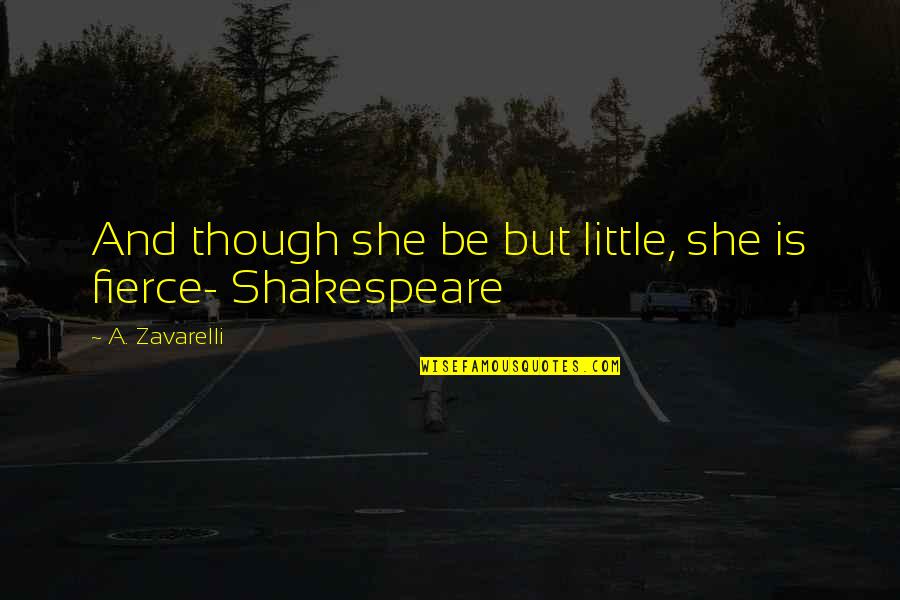 Swim Relay Quotes By A. Zavarelli: And though she be but little, she is