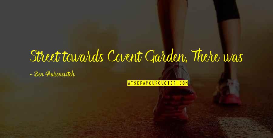 Swim Relay Quotes By Ben Aaronovitch: Street towards Covent Garden. There was