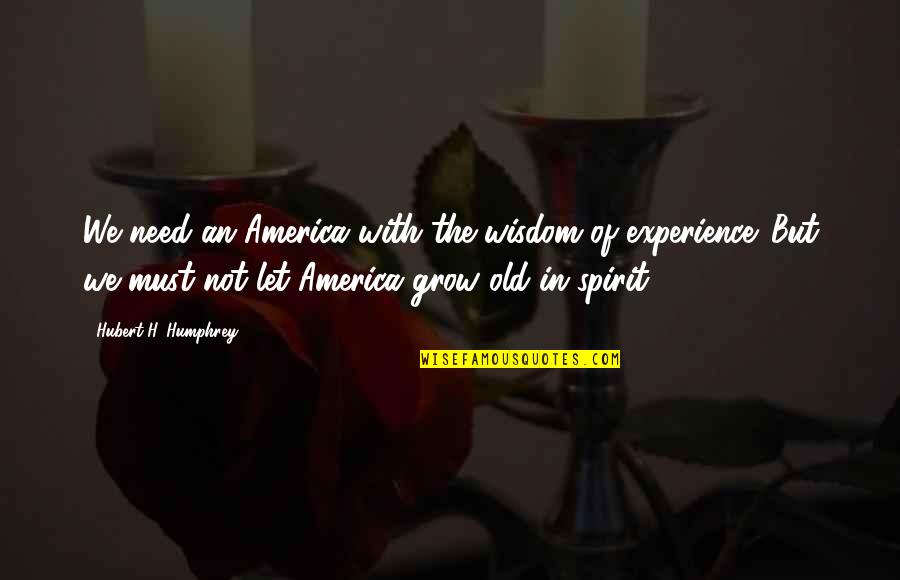 Swim Relay Quotes By Hubert H. Humphrey: We need an America with the wisdom of