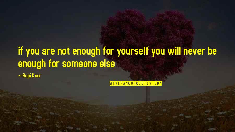 Swim Relay Quotes By Rupi Kaur: if you are not enough for yourself you