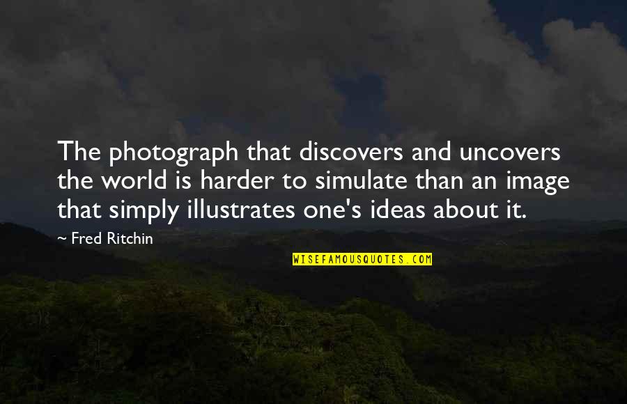 Swim Team Diving Quotes By Fred Ritchin: The photograph that discovers and uncovers the world