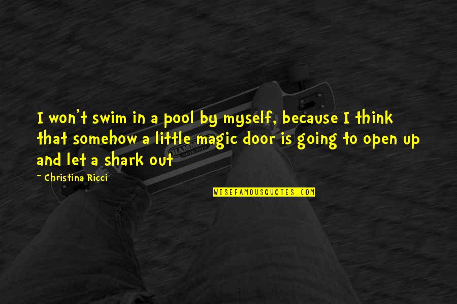 Swim Up Quotes By Christina Ricci: I won't swim in a pool by myself, Swim Up Quotes By Christina Ricci: I won't swim in a pool by myself,