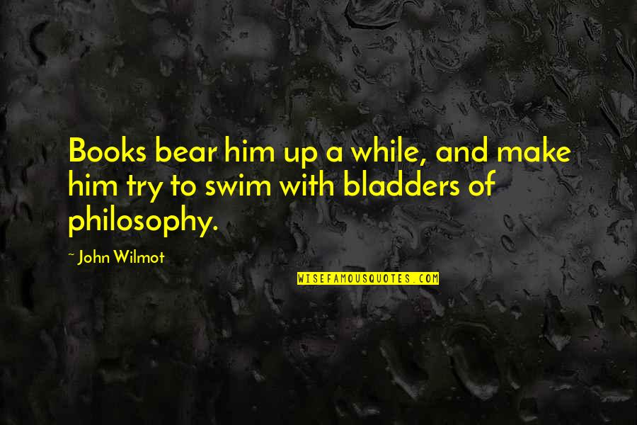 Swim Up Quotes By John Wilmot: Books bear him up a while, and make