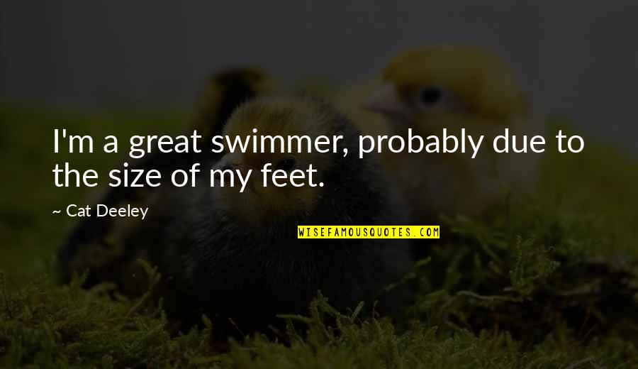 Swimmer Quotes By Cat Deeley: I'm a great swimmer, probably due to the