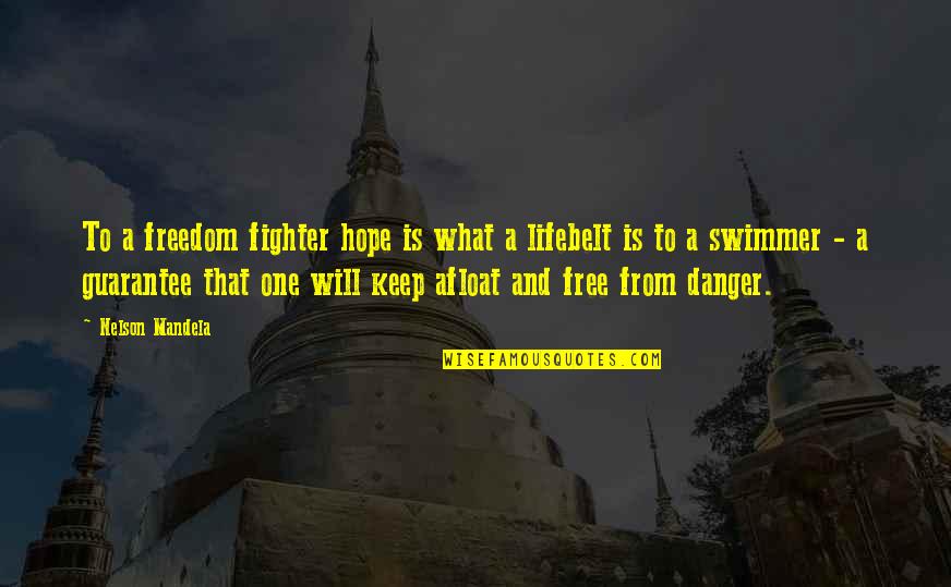 Swimmer Quotes By Nelson Mandela: To a freedom fighter hope is what a