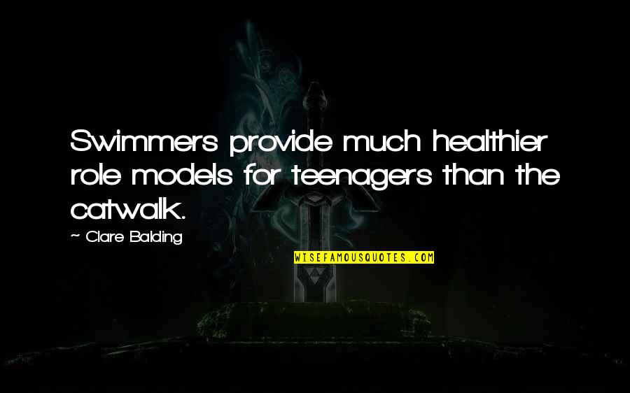 Swimmers Quotes By Clare Balding: Swimmers provide much healthier role models for teenagers