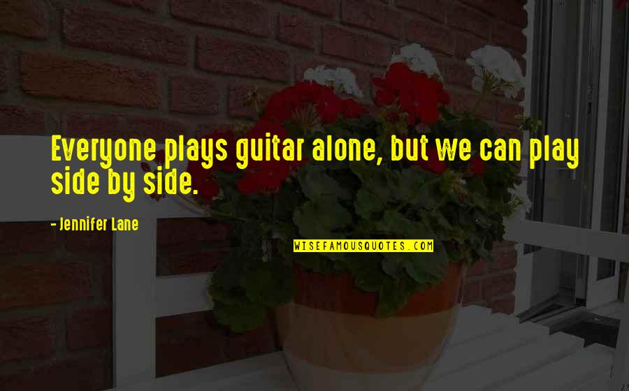 Swimming And Love Quotes By Jennifer Lane: Everyone plays guitar alone, but we can play
