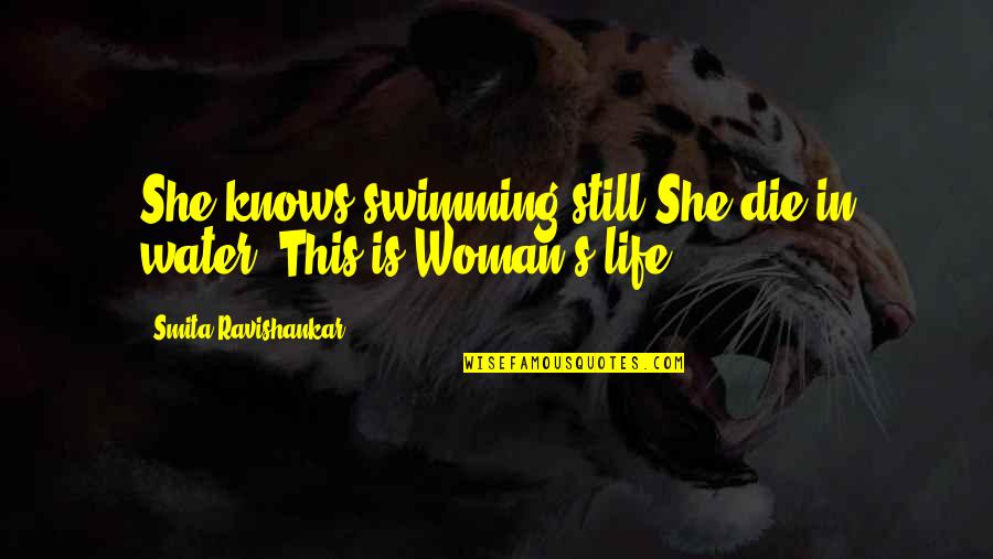 Swimming And Water Quotes By Smita Ravishankar: She knows swimming still She die in water,