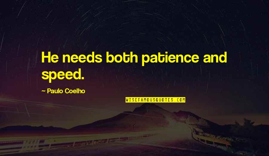 Swimming Freestyle Quotes By Paulo Coelho: He needs both patience and speed.