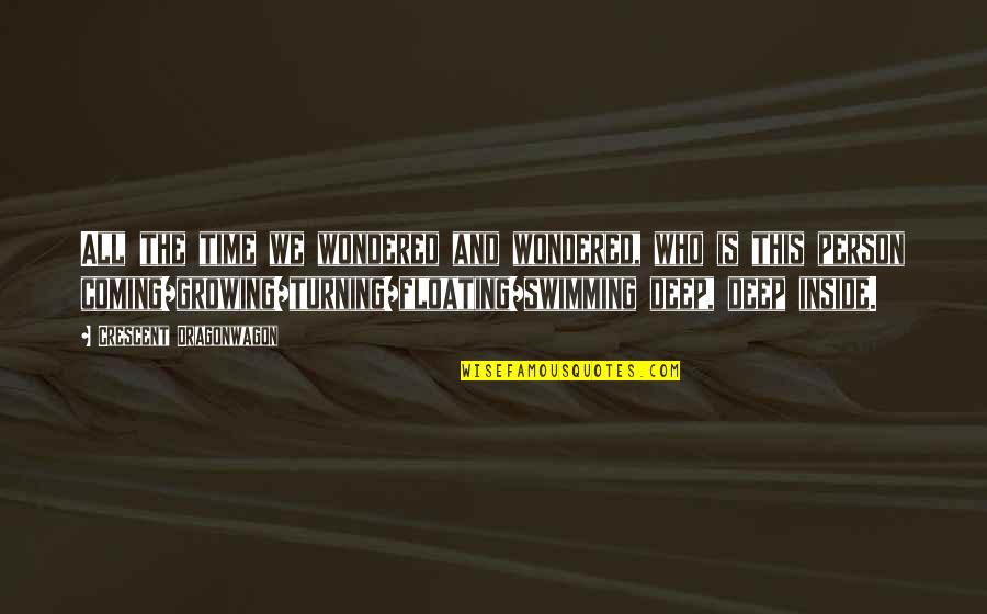 Swimming In Love Quotes By Crescent Dragonwagon: All the time we wondered and wondered, who