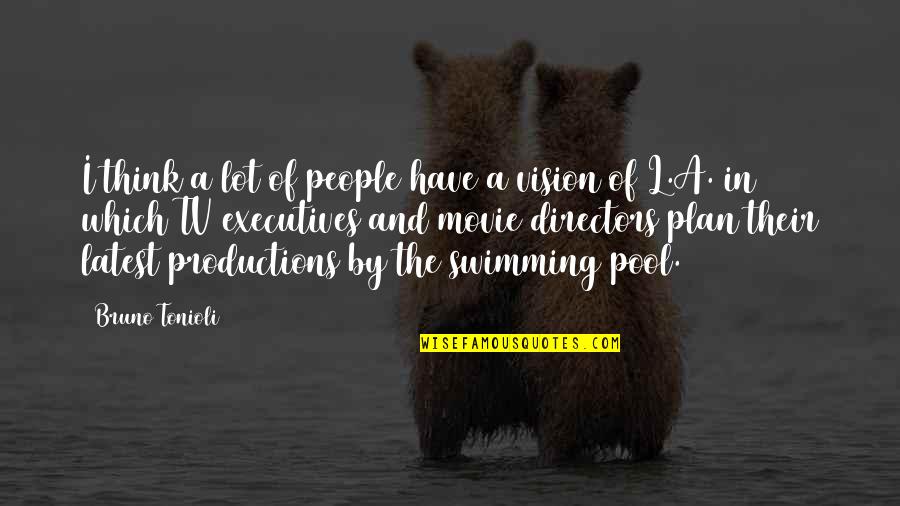 Swimming Pool Movie Quotes By Bruno Tonioli: I think a lot of people have a Swimming Pool Movie Quotes By Bruno Tonioli: I think a lot of people have a