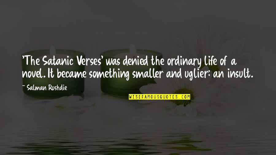 Swimming Pool Movie Quotes By Salman Rushdie: 'The Satanic Verses' was denied the ordinary life Swimming Pool Movie Quotes By Salman Rushdie: 'The Satanic Verses' was denied the ordinary life