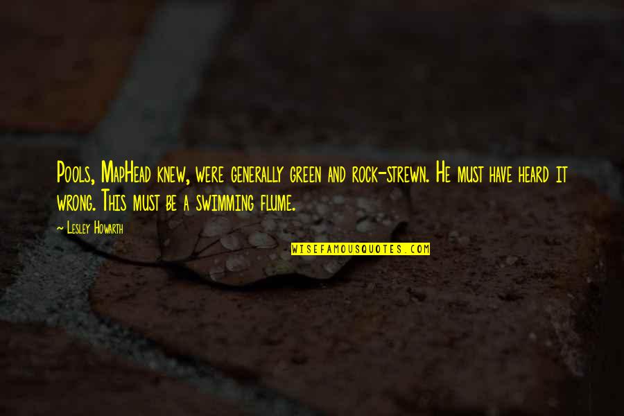 Swimming Pools Quotes By Lesley Howarth: Pools, MapHead knew, were generally green and rock-strewn.