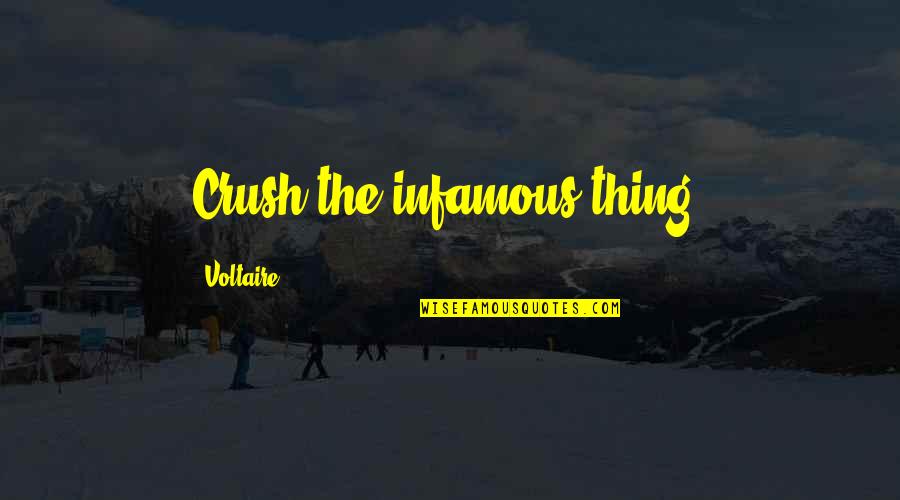 Swimming With Sharks Quotes By Voltaire: Crush the infamous thing! Swimming With Sharks Quotes By Voltaire: Crush the infamous thing!