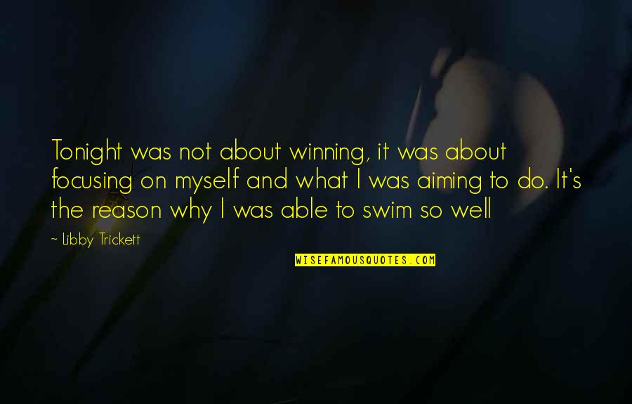 Swimming's Quotes By Libby Trickett: Tonight was not about winning, it was about Swimming's Quotes By Libby Trickett: Tonight was not about winning, it was about