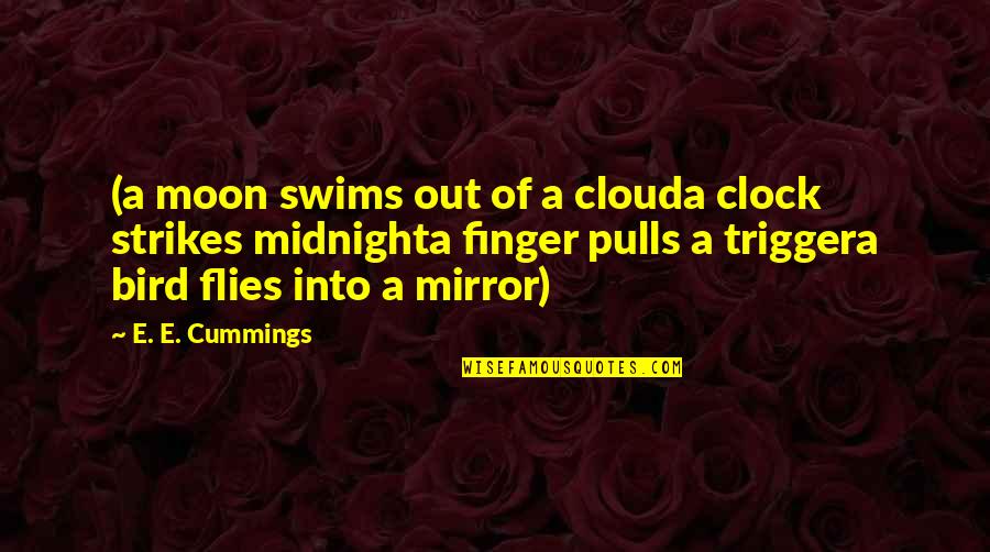 Swims Quotes By E. E. Cummings: (a moon swims out of a clouda clock Swims Quotes By E. E. Cummings: (a moon swims out of a clouda clock