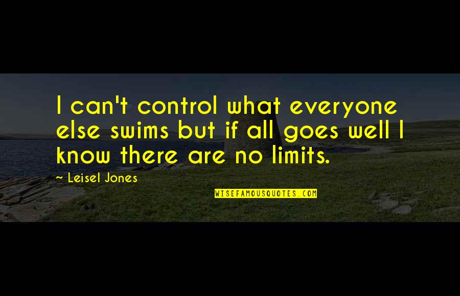 Swims Quotes By Leisel Jones: I can't control what everyone else swims but Swims Quotes By Leisel Jones: I can't control what everyone else swims but