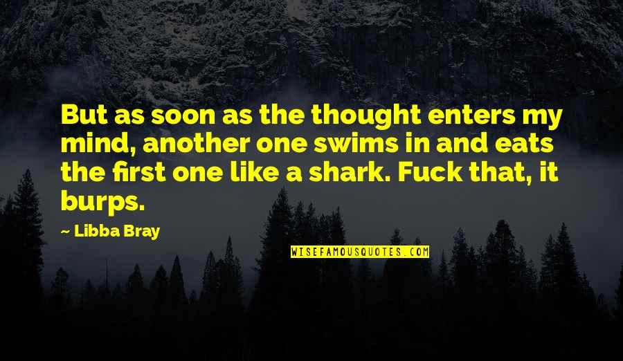 Swims Quotes By Libba Bray: But as soon as the thought enters my Swims Quotes By Libba Bray: But as soon as the thought enters my