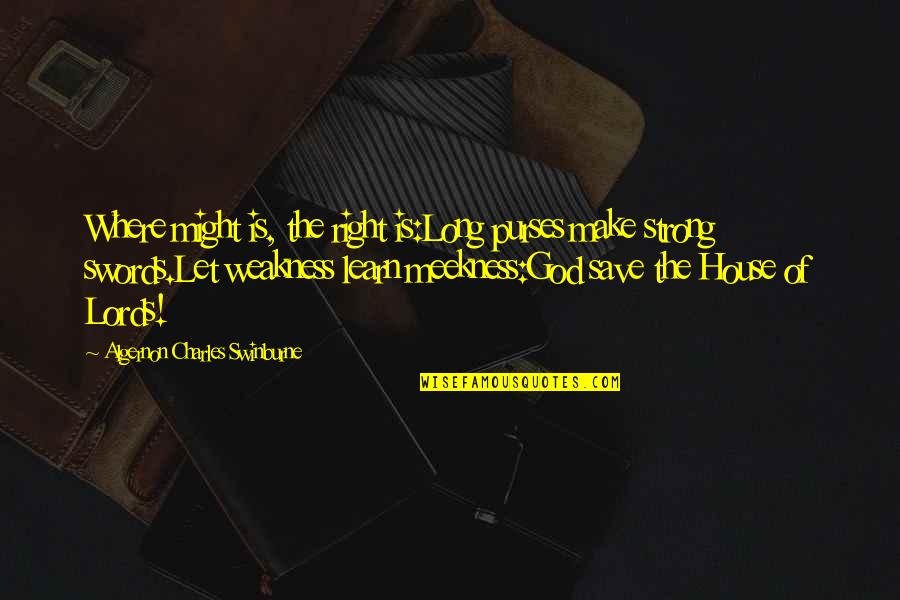 Swinburne Quotes By Algernon Charles Swinburne: Where might is, the right is:Long purses make