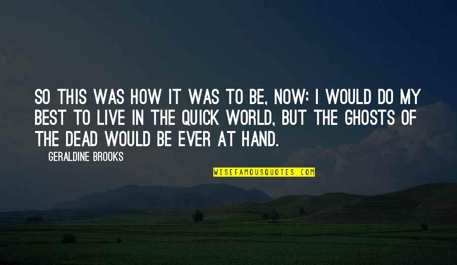 Swinburnes Theodicy Quotes By Geraldine Brooks: So this was how it was to be,