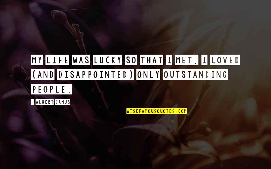 Swinden Knife Quotes By Albert Camus: My life was lucky so that I met,