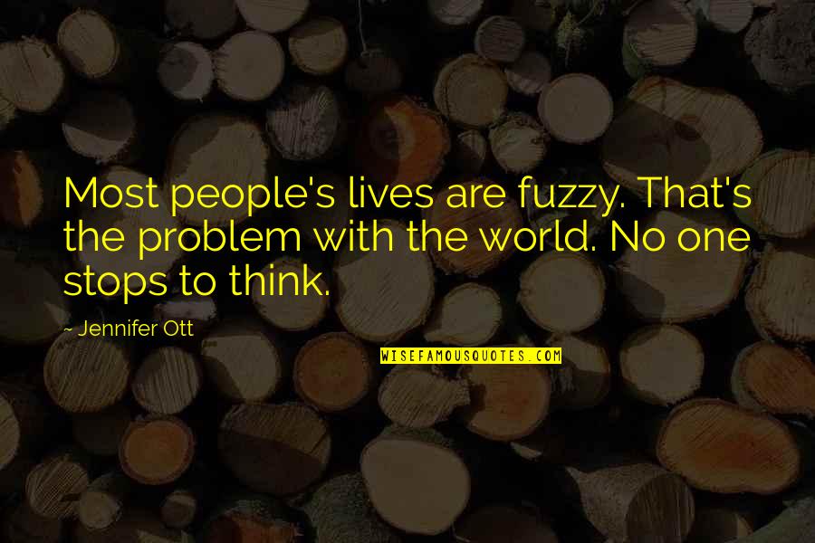 Swinden Knife Quotes By Jennifer Ott: Most people's lives are fuzzy. That's the problem Swinden Knife Quotes By Jennifer Ott: Most people's lives are fuzzy. That's the problem