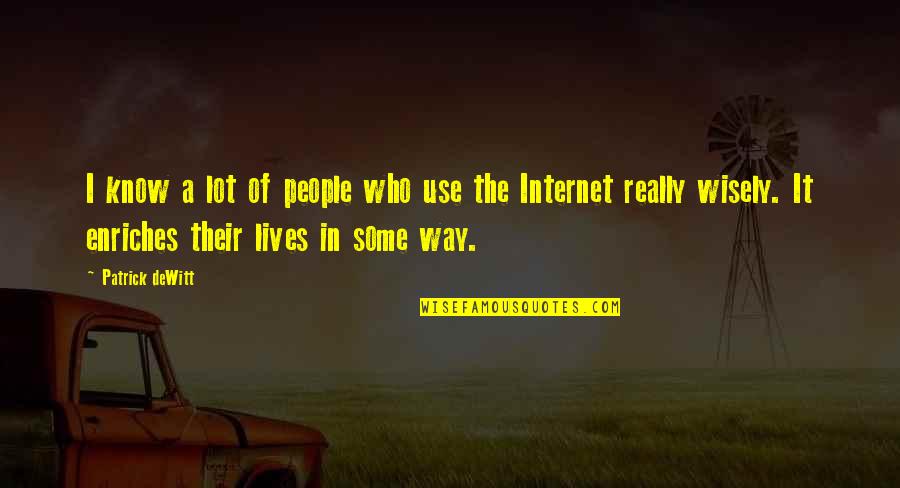 Swinderman Skins Quotes By Patrick DeWitt: I know a lot of people who use Swinderman Skins Quotes By Patrick DeWitt: I know a lot of people who use