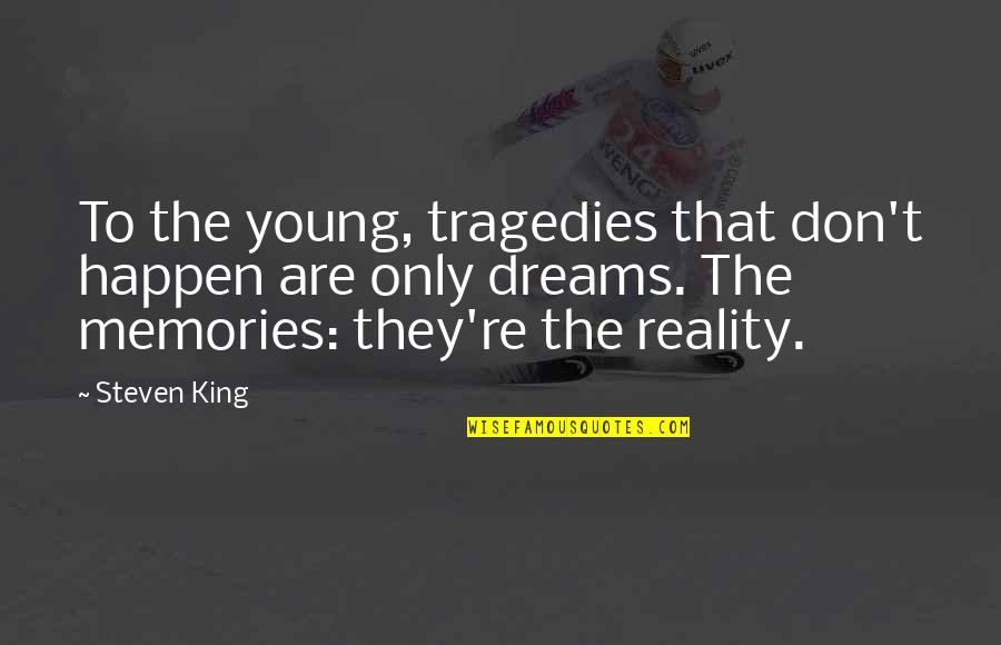 Swindle Book Quotes By Steven King: To the young, tragedies that don't happen are