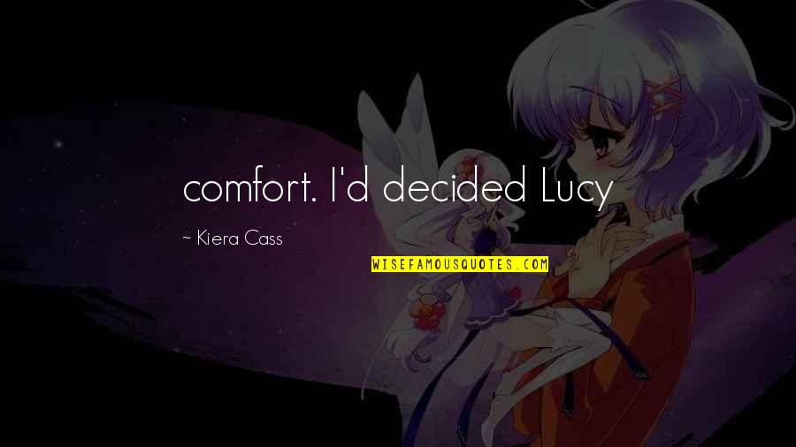 Swindler Movie Quotes By Kiera Cass: comfort. I'd decided Lucy Swindler Movie Quotes By Kiera Cass: comfort. I'd decided Lucy