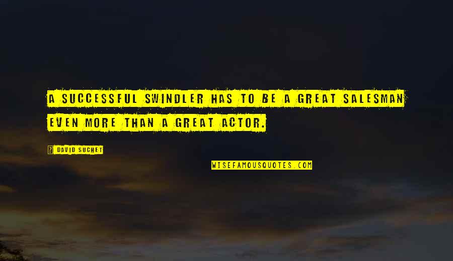 Swindler Quotes By David Suchet: A successful swindler has to be a great