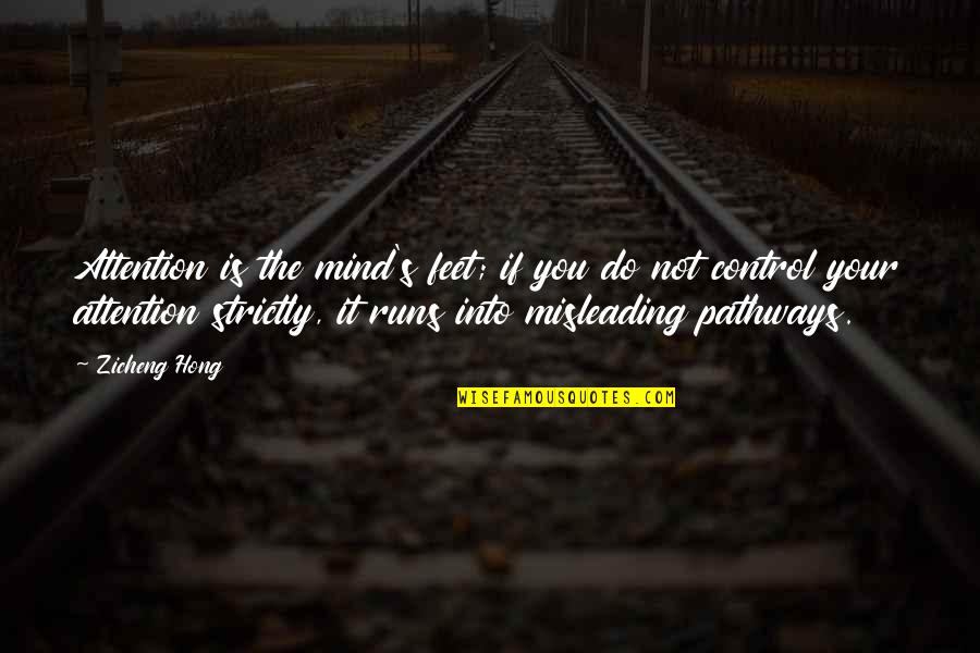 Swindlers Quotes By Zicheng Hong: Attention is the mind's feet; if you do