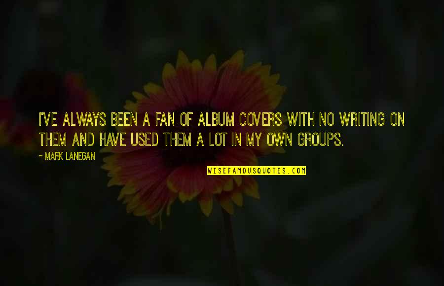 Swindles Malden Quotes By Mark Lanegan: I've always been a fan of album covers
