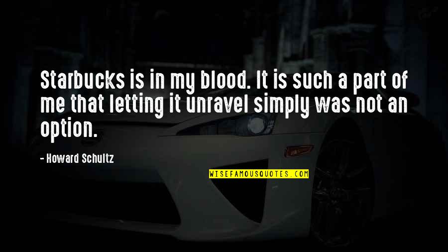 Swindoll Janzen Quotes By Howard Schultz: Starbucks is in my blood. It is such Swindoll Janzen Quotes By Howard Schultz: Starbucks is in my blood. It is such