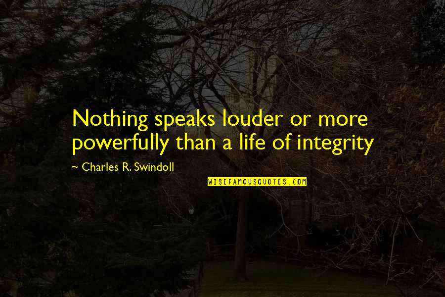 Swindoll Quotes By Charles R. Swindoll: Nothing speaks louder or more powerfully than a Swindoll Quotes By Charles R. Swindoll: Nothing speaks louder or more powerfully than a