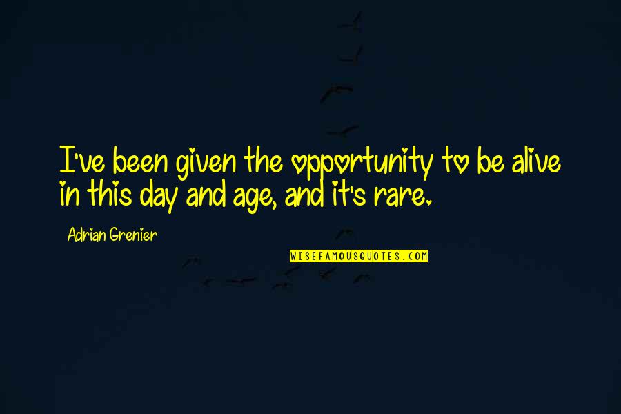 Swindoll Study Quotes By Adrian Grenier: I've been given the opportunity to be alive