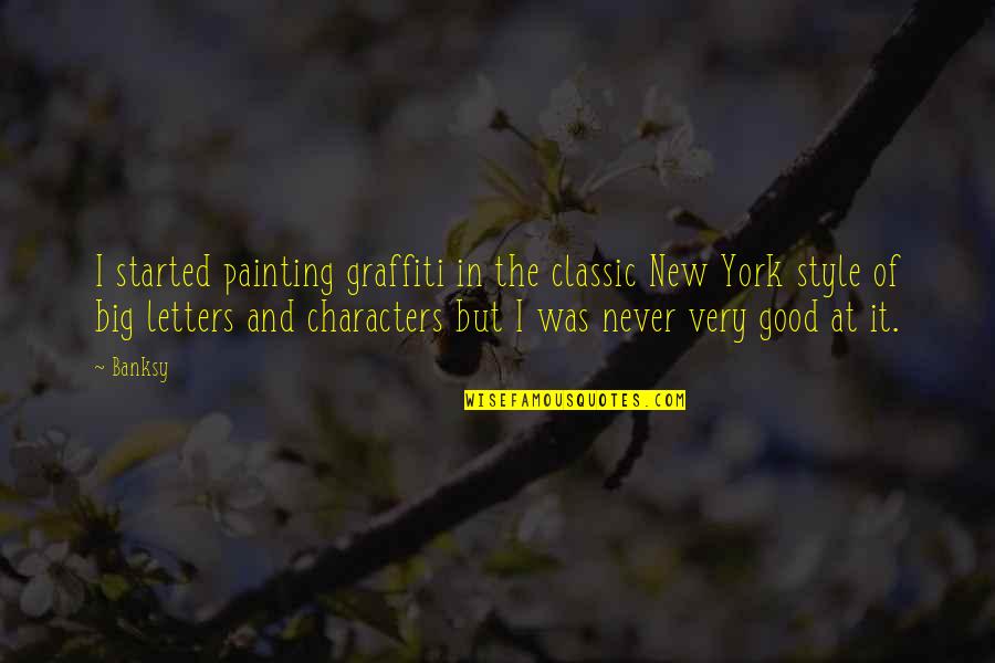 Swiney Brine Quotes By Banksy: I started painting graffiti in the classic New Swiney Brine Quotes By Banksy: I started painting graffiti in the classic New