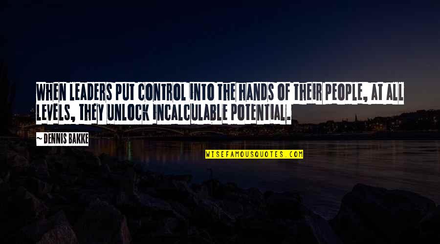 Swing Dance Quotes By Dennis Bakke: When leaders put control into the hands of