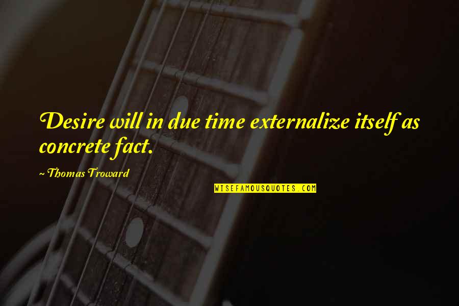 Swing Lifestyle Quotes By Thomas Troward: Desire will in due time externalize itself as