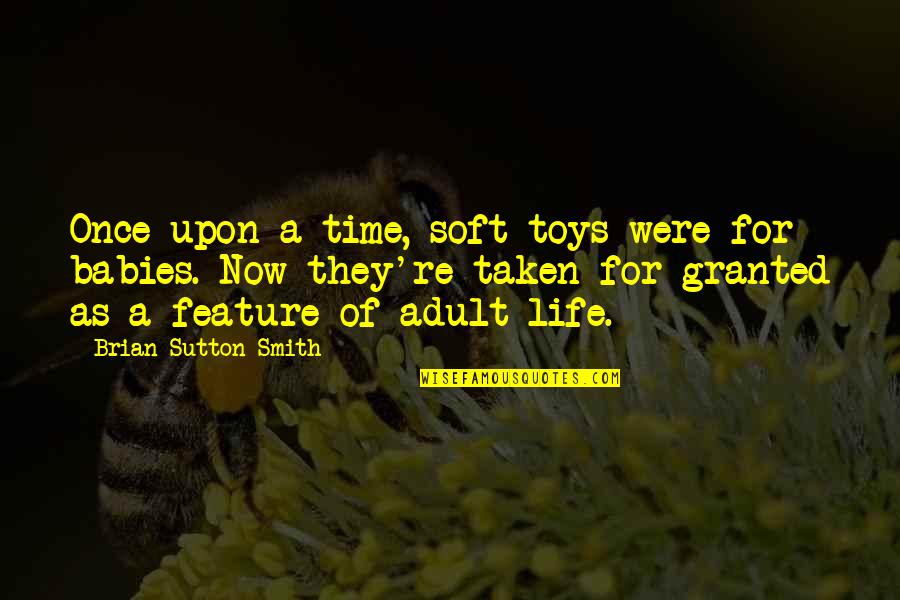 Swing Quotes Quotes By Brian Sutton-Smith: Once upon a time, soft toys were for