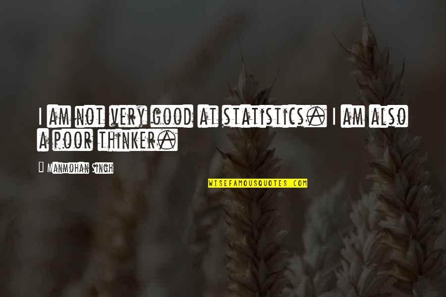 Swing Quotes Quotes By Manmohan Singh: I am not very good at statistics. I