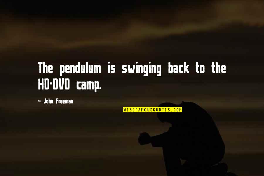 Swinging Quotes By John Freeman: The pendulum is swinging back to the HD-DVD