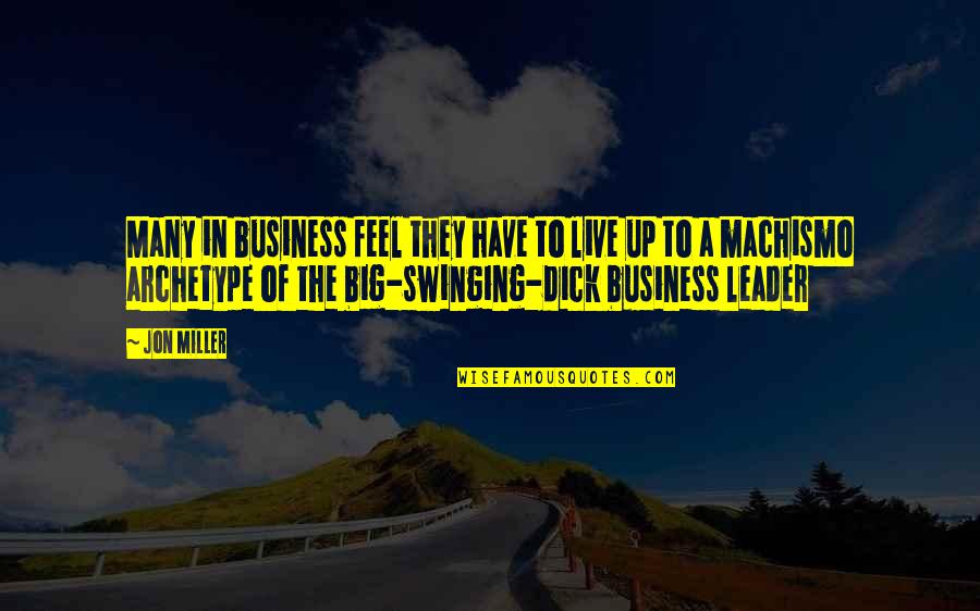 Swinging Quotes By Jon Miller: Many in business feel they have to live