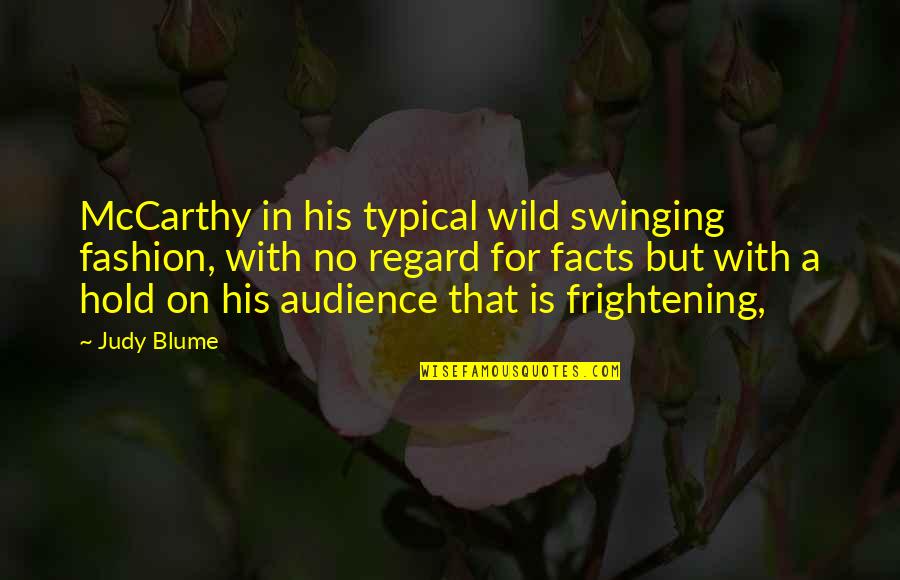 Swinging Quotes By Judy Blume: McCarthy in his typical wild swinging fashion, with