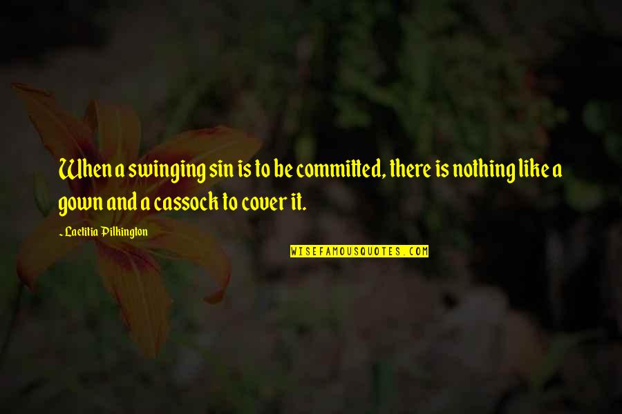 Swinging Quotes By Laetitia Pilkington: When a swinging sin is to be committed,